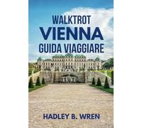 WALKTROT VIENNA GUIDA VIAGGIARE: Vivi la migliore vacanza in Austria.