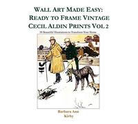Wall Art Made Easy: Ready to Frame Vintage Cecil Aldin Prints Vol 2: 30 Beautiful Illustrations to Transform Your Home
