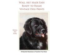 Wall Art Made Easy: Ready to Frame Vintage Dog Prints: 30 Beautiful Illustrations to Transform Your Home: 1 (Dogs)