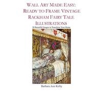 Wall Art Made Easy: Ready to Frame Vintage Rackham Fairy Tale Illustrations: 30 Beautiful Images to Transform Your Home