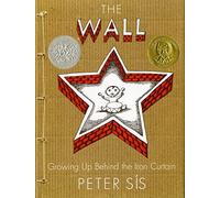 Wall: Growing Up Behind the Iron Curtain (Caldecott Honor Book) (Cumulative Research: June/Dec 90)
