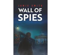 Wall of Spies: A Cold War Espionage Thriller Behind the Berlin Wall (Nikita Allochka)