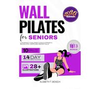 Wall Pilates for Seniors: 28-Day Safe, Low Impact Challenge to Build Strength, Relieve Stiff Joints, and Prevent Falls Without Ever Getting on the ... Guide (Wall Pilates Made Simple Series)