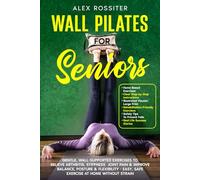 Wall Pilates for Seniors: Gentle, Wall-Supported Exercises to Relieve Arthritis, Stiffness & Joint Pain & Improve Balance, Posture & Flexibility - ... at Home Without Strain (Health Matters)