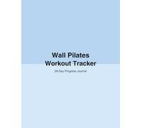 Wall Pilates Workout Tracker: 28-Day Progress Journal & Exercise Logbook
