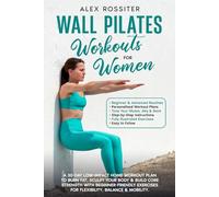 Wall Pilates Workouts for Women: A 30-Day Low-Impact Home Workout Plan to Burn Fat, Sculpt Your Body & Build Core Strength with Beginner-Friendly ... Balance & Mobility (Health Matters)
