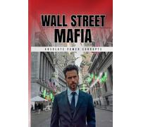 Wall Street Mafia: Absolute Power Corrupts