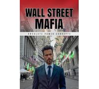 Wall Street Mafia: Absolute Power Corrupts
