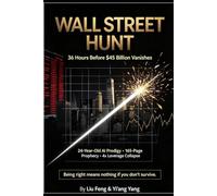 WALL STREET SLAUGHTER: The 24-Year-Old AI Prodigy: -A 165-Page Prophecy That Changed the World, 36 Hours That Erased a Fortune-