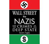Wall Street, the Nazis, and the Crimes of the Deep State