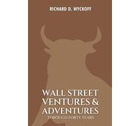 Wall Street Ventures & Adventures Through Forty Years