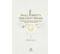 Wall Street's Greatest Minds: A systematic analysis of the strategies used by elite investors