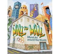 Wall to Wall: Mural Art Around the World