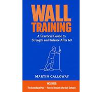 Wall Training: A Practical Guide to Strength and Balance After 60