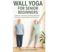 Wall Yoga for Senior Beginners: A Gentle, Low-Impact 10-Minute Wall Yoga Routine to Improve Balance & Flexibility