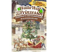 Walla Wolf und die Prinzessin - Zauberhafte Winterabenteuer im Glückskleeland: Starke Mädchen, magische Momente und jede Menge Herz: Kinderbuch mit ... Winterzeit (Die vier Jahreszeiten)