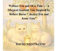 Wallace Fou and Skye Fain - A Magical Scottish Tale Inspired by Robert Burns “ Jockey Fou and Jenny Fain” (Robert Burns for children)