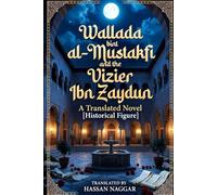 Wallada Bint Al Mustakfi and the Vizier Ibn Zaydun: A Tale of Romance and Resilient Women from Arab History