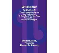 Walladmor (Volume 2); "Freely Translated into German from the English of Sir Walter Scott." And Now Freely Translated from the German into English.