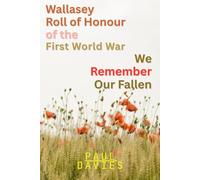 Wallasey Roll of Honour of the First World War. We Remember The Fallen (History of Wallasey)