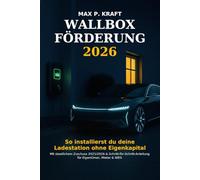 Wallbox Förderung 2026: So installierst du deine Ladestation ohne Eigenkapital - Mit staatlichem Zuschuss 2025/2026 & Schritt-für-Schritt-Anleitung für Eigentümer, Mieter & WEG