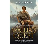 Wallia’s Quest Book 1 - Beyond the Donaws: A Goth’s Fight for Freedom in a Roman World
