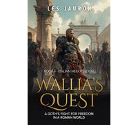 Wallia's Quest Book 4 - Italian Negotiation: A Goth’s Fight for Freedom in a Roman World