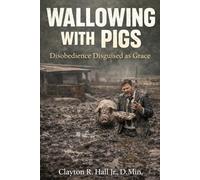 Wallowing With Pigs: Disobedience Disguised As Grace