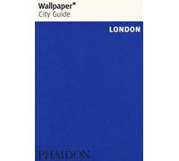 Wallpaper* City Guide London: The fast-track guide for the smart traveller. (TRAVEL)