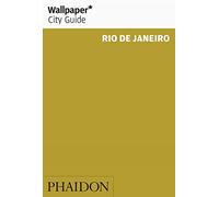 Wallpaper. City Guide. Rio De Janeiro 2014 [Idioma Inglés]