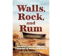 Walls, Rock, and Rum: Colonial History and the Founding of Middlesex Fells (History & Guide)