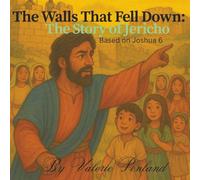 Walls That Fell Down: The Story of Jericho: Based on Joshua 6