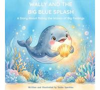 Wally and the Big Blue Splash: A Story About Riding the Waves of Big Feelings