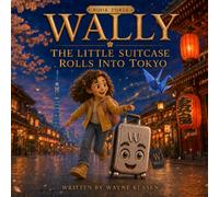 WALLY Book 3: The Little Suitcase Rolls Into Tokyo