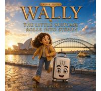 WALLY Book 4: The Little Suitcase Rolls Into Sydney