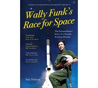 Wally Funk's Race for Space: The Extraordinary Story of a Female Aviation Pioneer