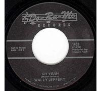 Wally Jeffery - JEFFERY, Wally Oh Yeah/Lonely Lonely Heart 7"