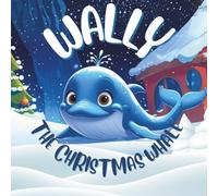 Wally the Christmas Whale: (Martin)