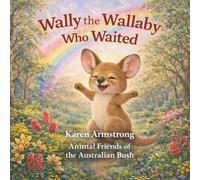 Wally, the Wallaby who Waited (Animal Friends of the Australian Bush)