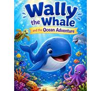 Wally the Whale and the Ocean Adventure: Heartwarming Ocean Adventure