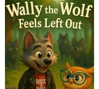 Wally the Wolf Feels Left Out (Wild Hearts Club)