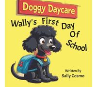 Wally's First Day Of School: A story about finding self confidence and overcoming insecurities