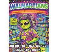 WALMARTIANS - Shopping at Our Least Favorite Earth Store: An Out-of-This-World Coloring Book | Humor Relief for Adults | Makes a Great Gift