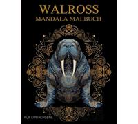 Walross Malbuch Für Erwachsene: Walross-Muster zum Ausmalen - Stressabbau & Entspannung