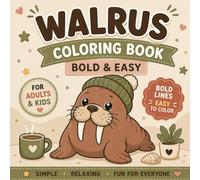 Walrus Coloring Book: Big, Simple & Easy Designs for Relaxation | Bold and Easy Coloring Book for Adults and Kids