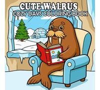 Walrus Coloring Book: Cute and Cozy Arctic Walrus Scenes for Kids and Adults