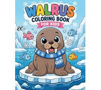 Walrus Coloring Book for Kids: Fun, Simple and Cute Arctic Animal Coloring Pages for Boys and Girls Ages 4-8