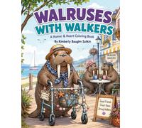 Walruses with Walkers: A Coloring Book (Growing Old Gracefully-ish)