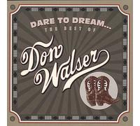 Don Walser - Dare To Dream: The Best Of Don Walser