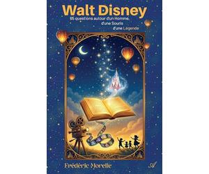 Walt Disney : 65 questions autour d'un Homme, d'une Souris, d'une Légende